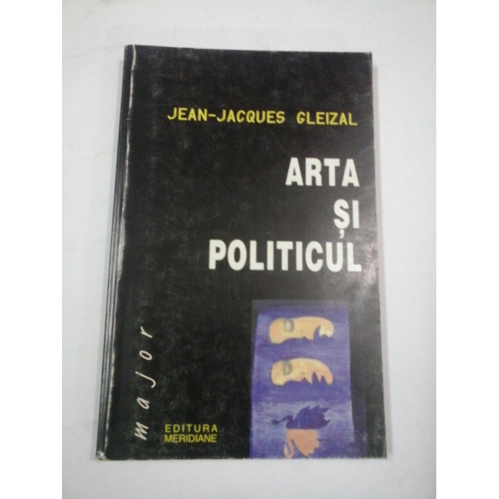  ARTA  SI  POLITICUL  -  JEAN-JACQUES  GLEIZAL